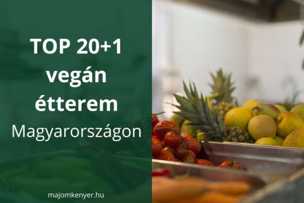 Top 20+1 vegán étterem Magyarországon (2023)